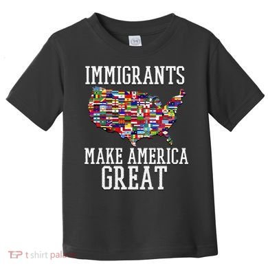 Immigrants Make America Great Gift Toddler T-Shirt