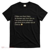 If Men Are From Mars And Women From Venus Out Of Uranus T-Shirt thumb 0