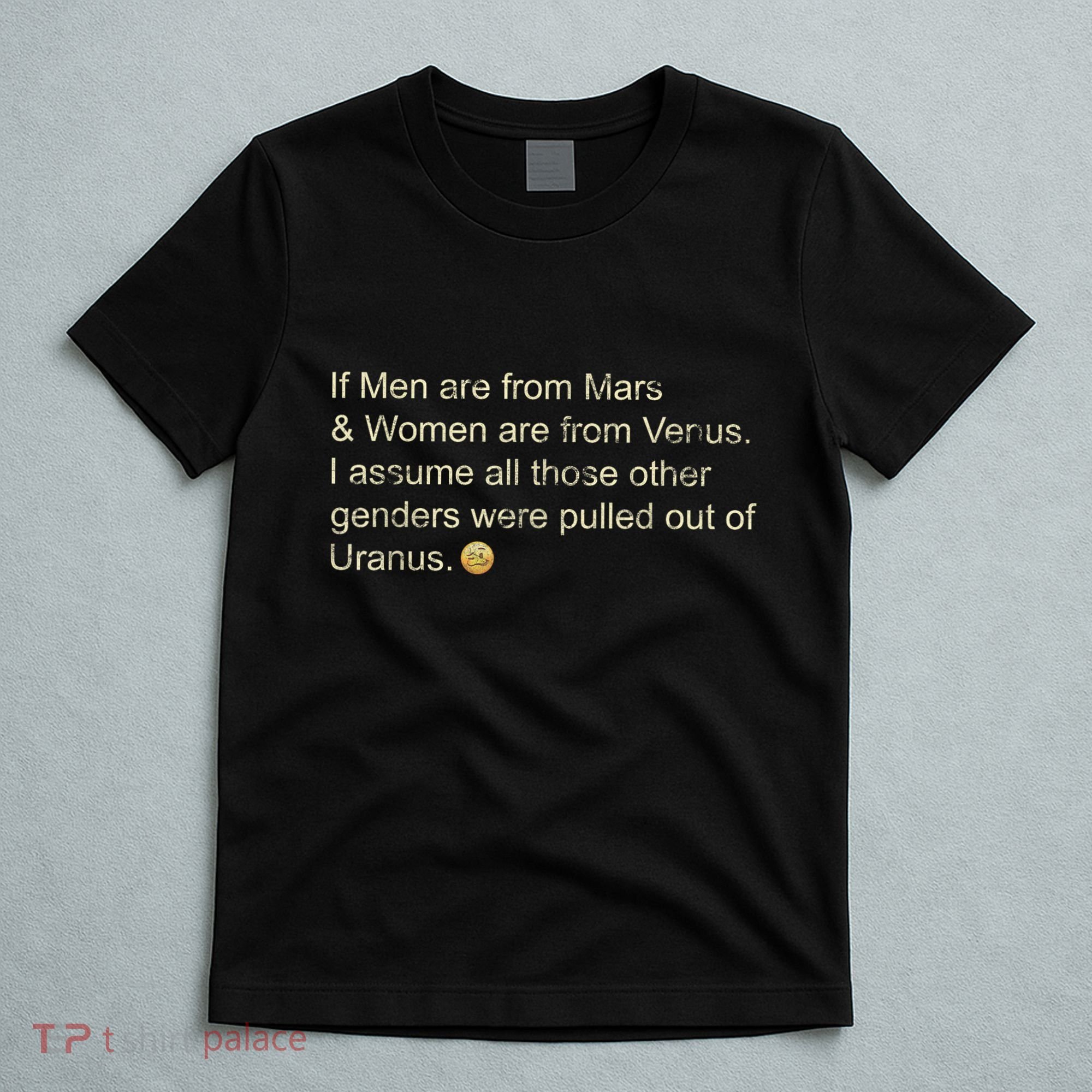 If Men Are From Mars And Women From Venus Out Of Uranus T-Shirt