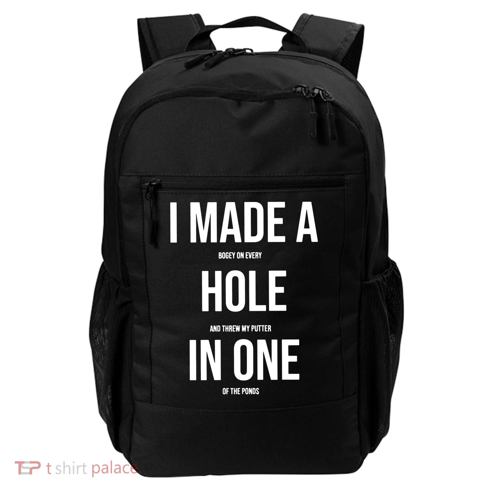 I Made A Hole In One Golf Backpack