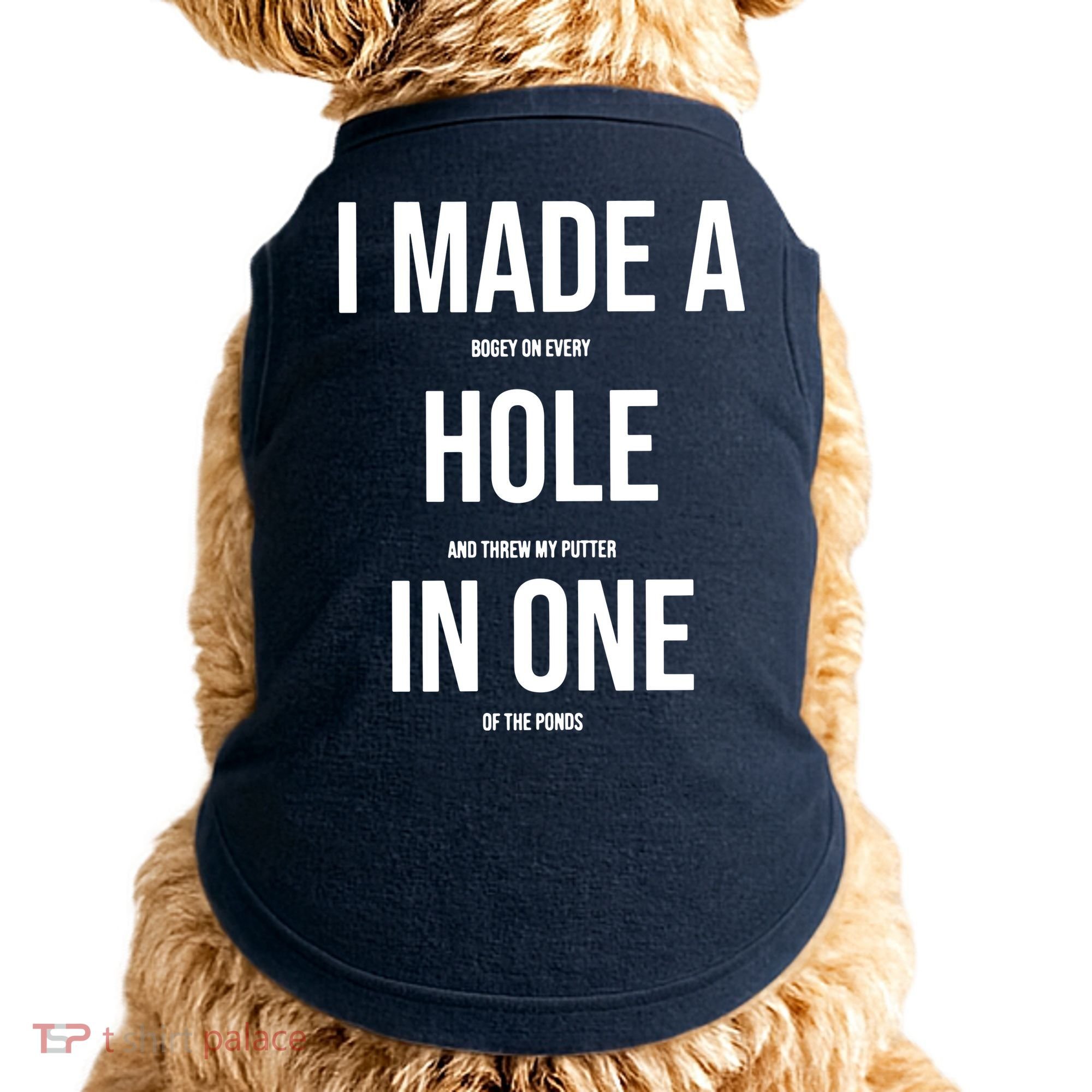 I Made A Hole In One Golf Doggie Tank