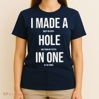 I Made A Hole In One Golf T-Shirt thumb 4