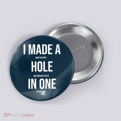 I Made A Hole In One Golf Button