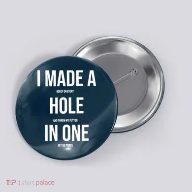 I Made A Hole In One Golf Button