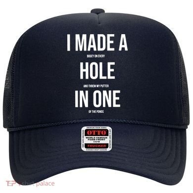 I Made A Hole In One Golf Hat