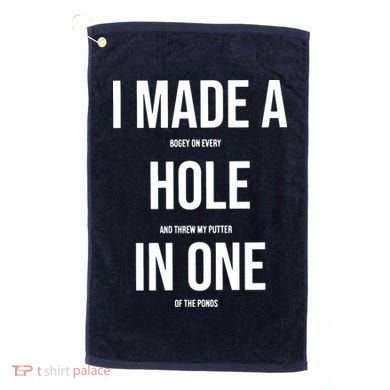 I Made A Hole In One Golf Golf Towel