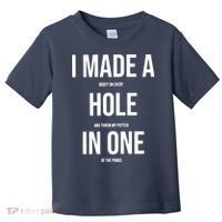 I Made A Hole In One Golf Toddler T-Shirt thumb 0