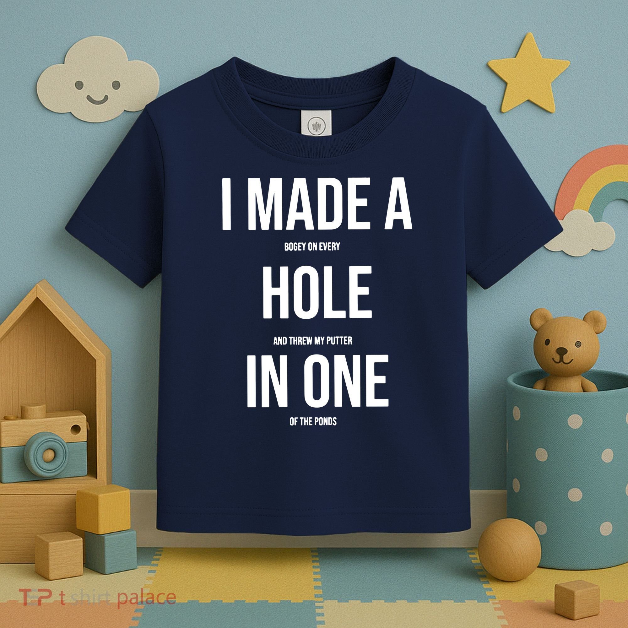 I Made A Hole In One Golf Toddler T-Shirt
