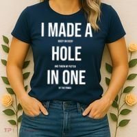 I Made A Hole In One Golf Women's T-Shirt thumb 2