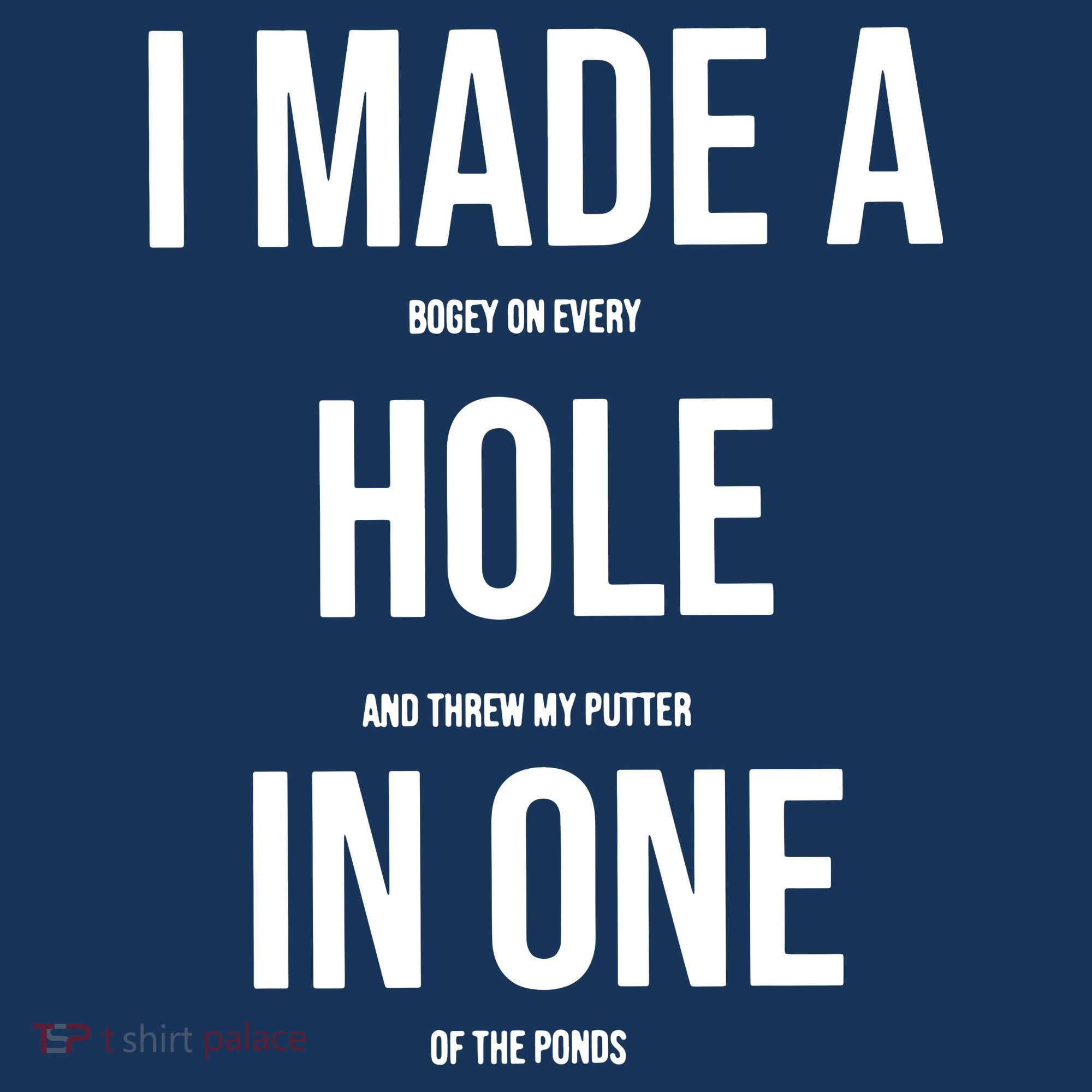 I Made A Hole In One Golf Women's T-Shirt