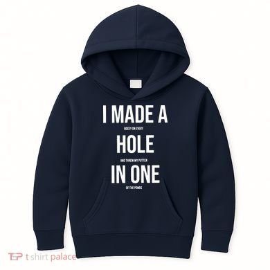 I Made A Hole In One Golf Kids Hoodie