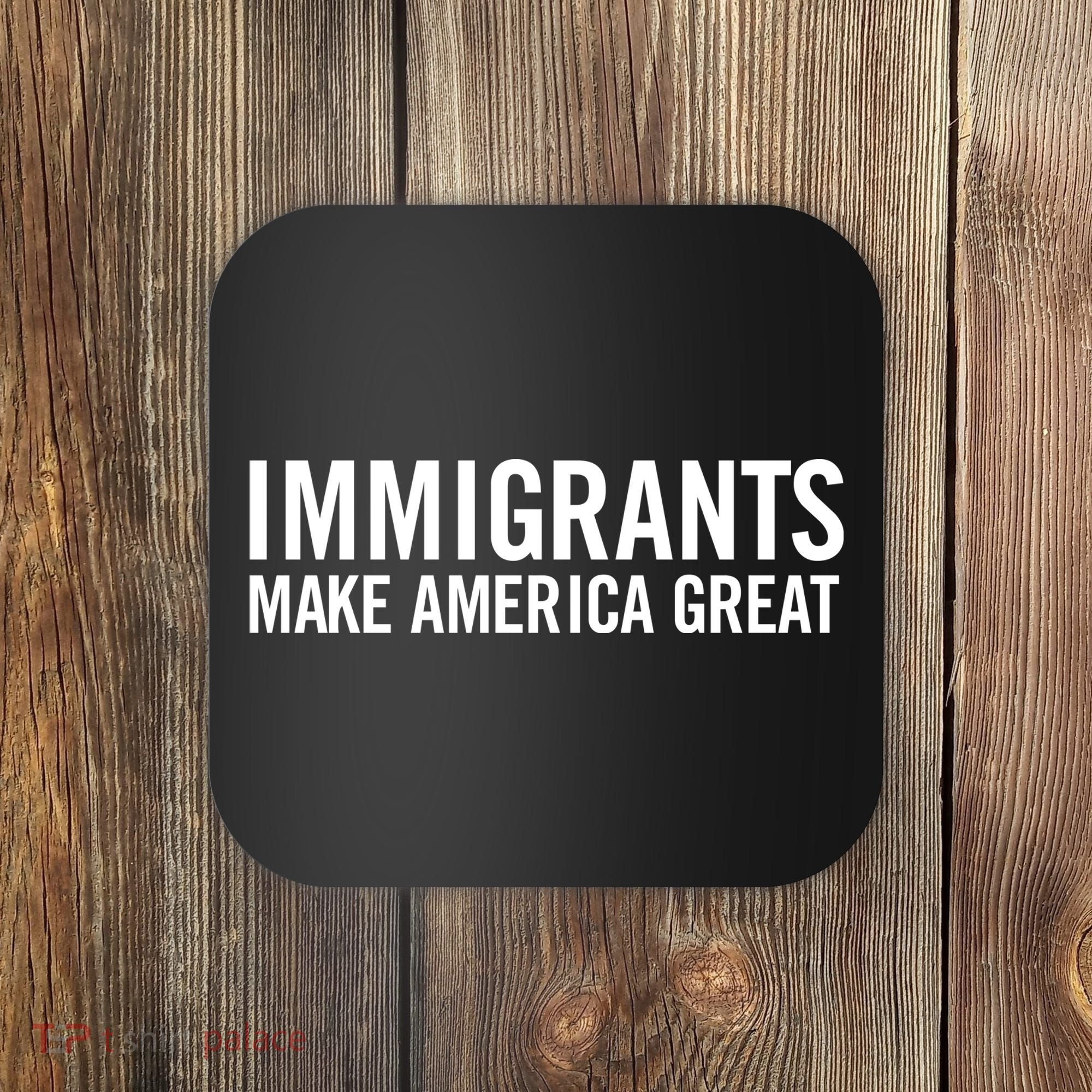 Immigrants Make America Great Coaster