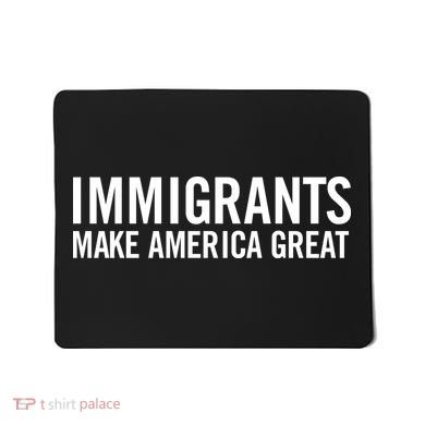 Immigrants Make America Great Mousepad