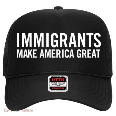 Immigrants Make America Great Hat