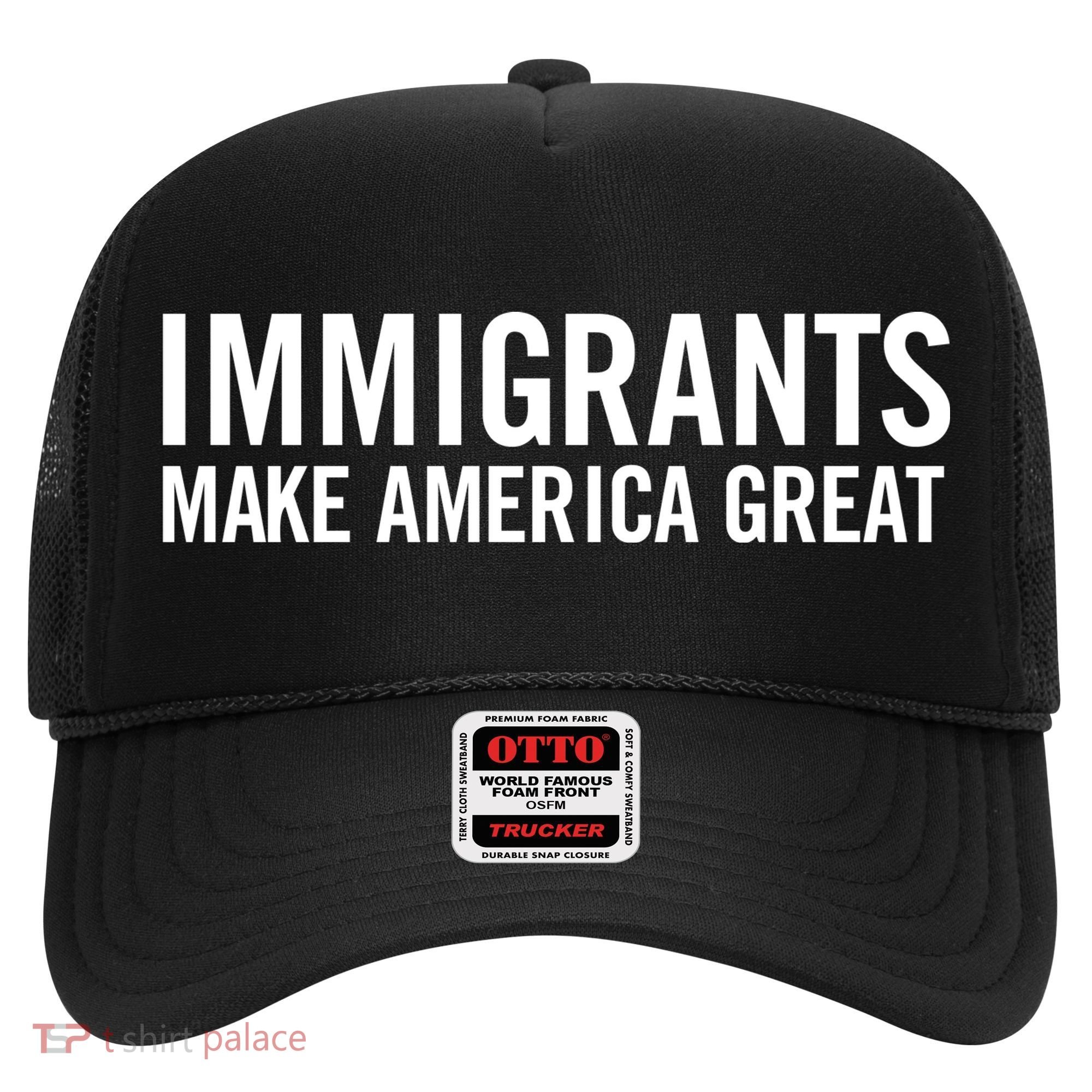 Immigrants Make America Great Hat