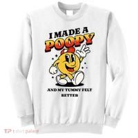 I Made A Poopy And My Tummy Felt Better Adult Humor Meme Sweatshirt thumb 0