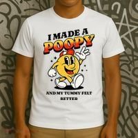 I Made A Poopy And My Tummy Felt Better Adult Humor Meme T-Shirt thumb 3