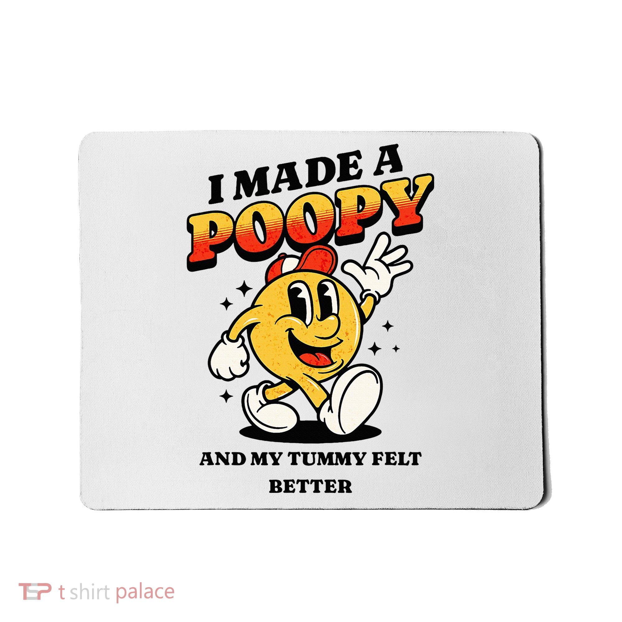 I Made A Poopy And My Tummy Felt Better Adult Humor Meme Mousepad