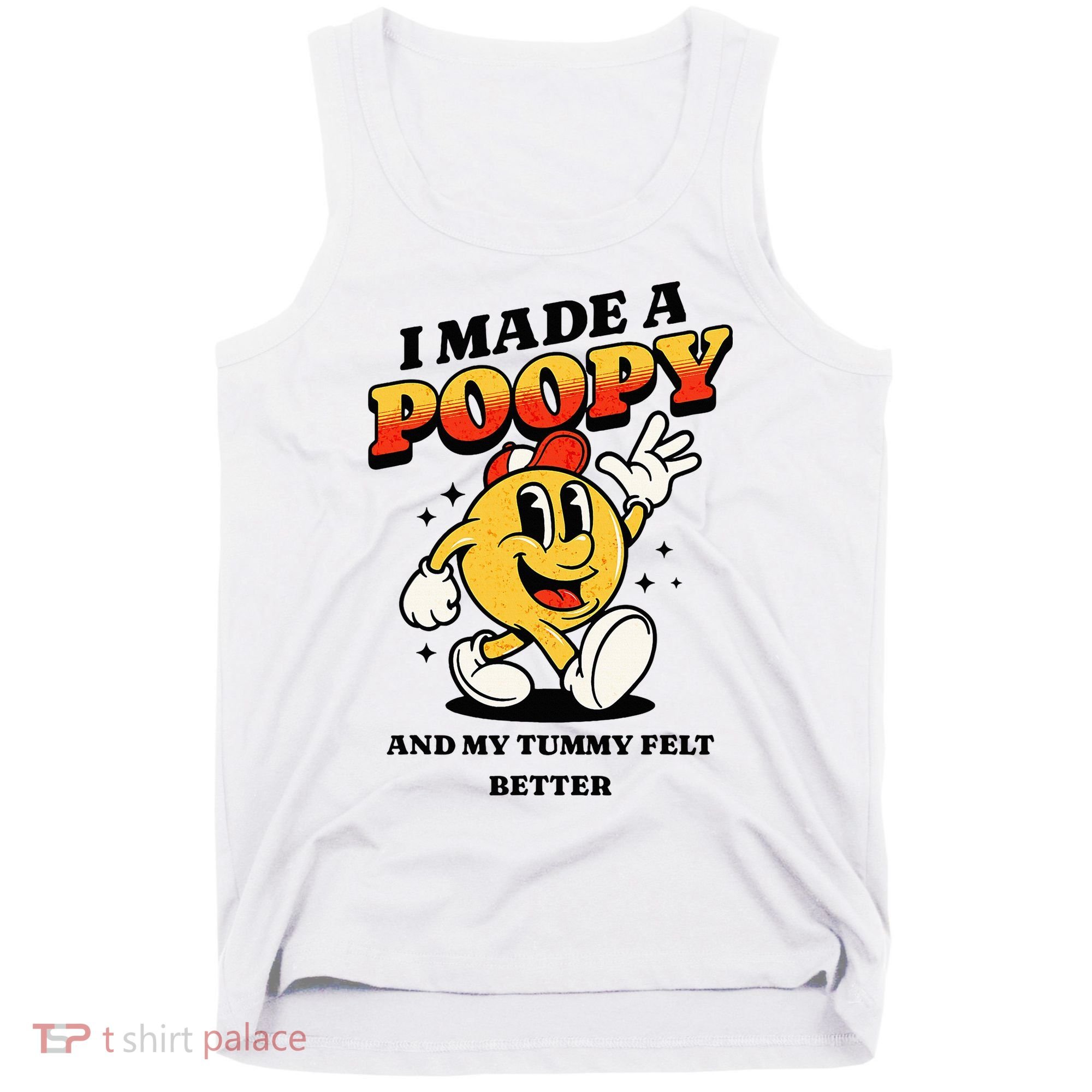 I Made A Poopy And My Tummy Felt Better Adult Humor Meme Tank Top