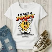 I Made A Poopy And My Tummy Felt Better Adult Humor Meme Women's T-Shirt thumb 3