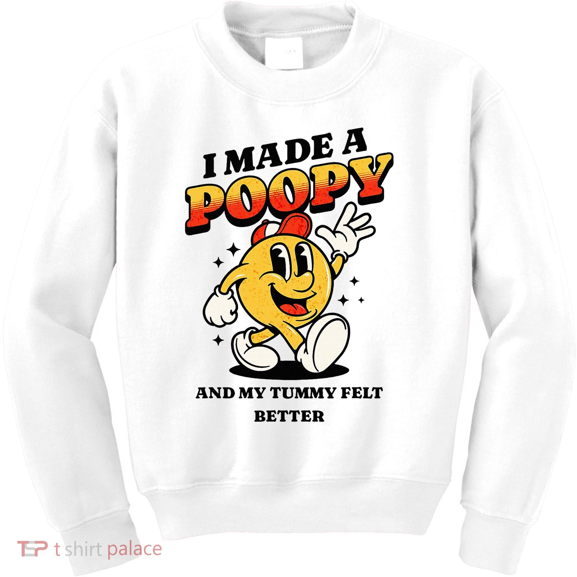 I Made A Poopy And My Tummy Felt Better Adult Humor Meme Kids Sweatshirt