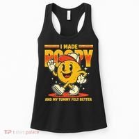 I Made A Poopy And My Tummy Felt Better Adult Humor Meme Women's Tank Top thumb 0