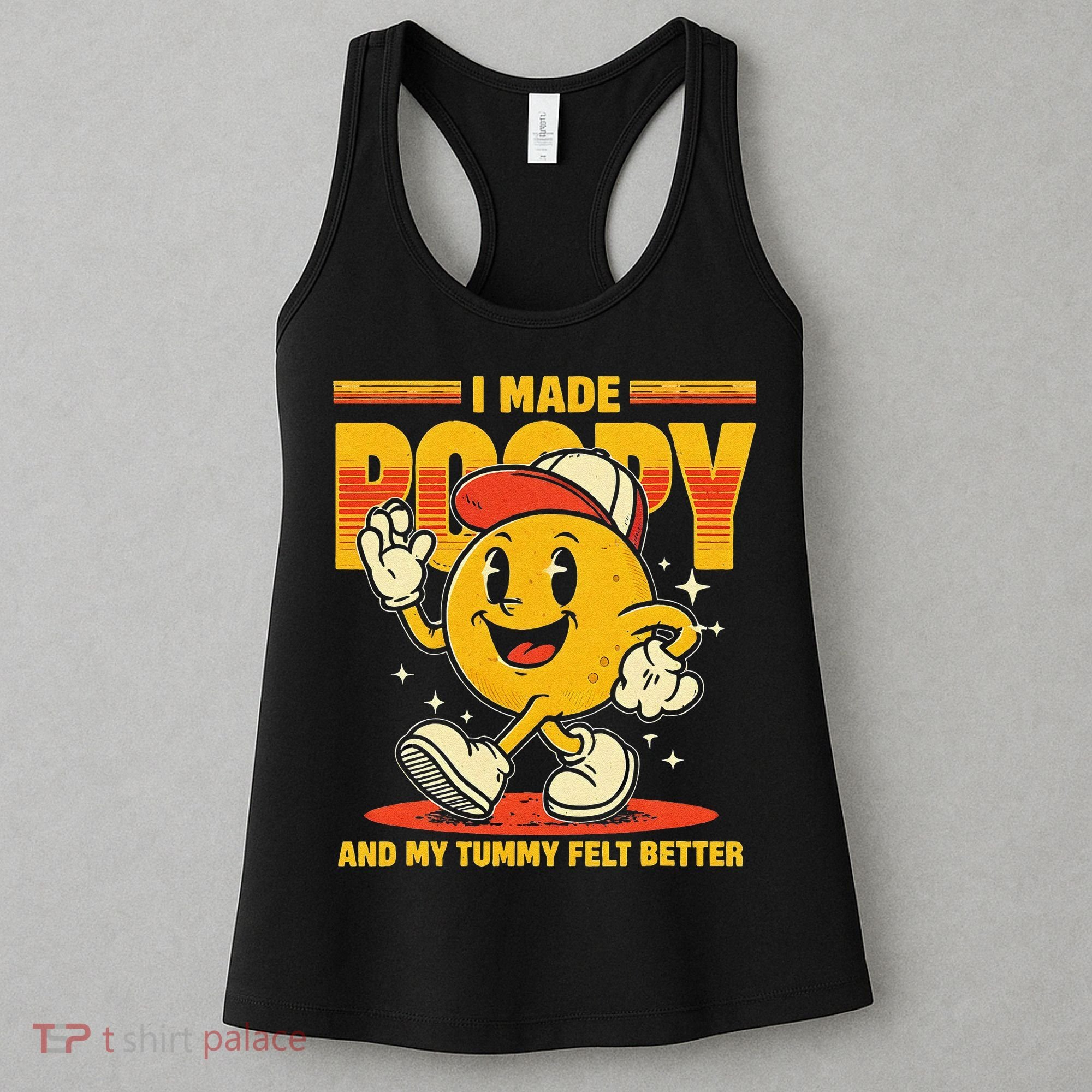 I Made A Poopy And My Tummy Felt Better Adult Humor Meme Women's Tank Top