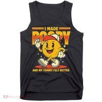 I Made A Poopy And My Tummy Felt Better Adult Humor Meme Tank Top thumb 0