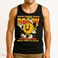 I Made A Poopy And My Tummy Felt Better Adult Humor Meme Tank Top thumb 3