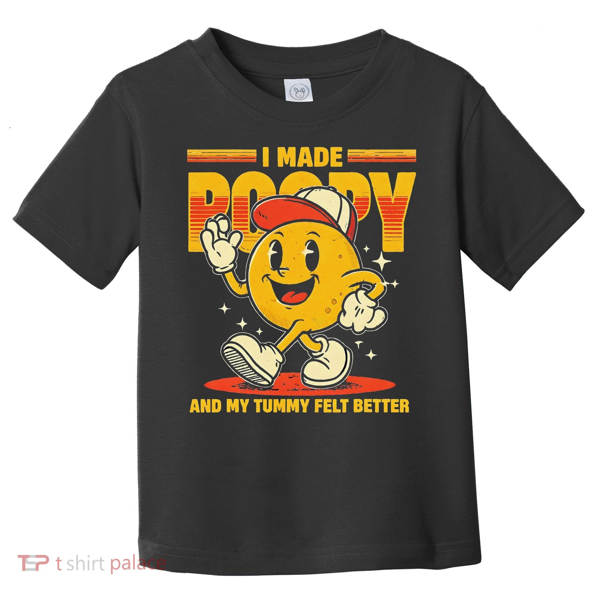 I Made A Poopy And My Tummy Felt Better Adult Humor Meme Toddler T-Shirt