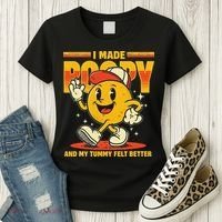 I Made A Poopy And My Tummy Felt Better Adult Humor Meme Women's T-Shirt thumb 3