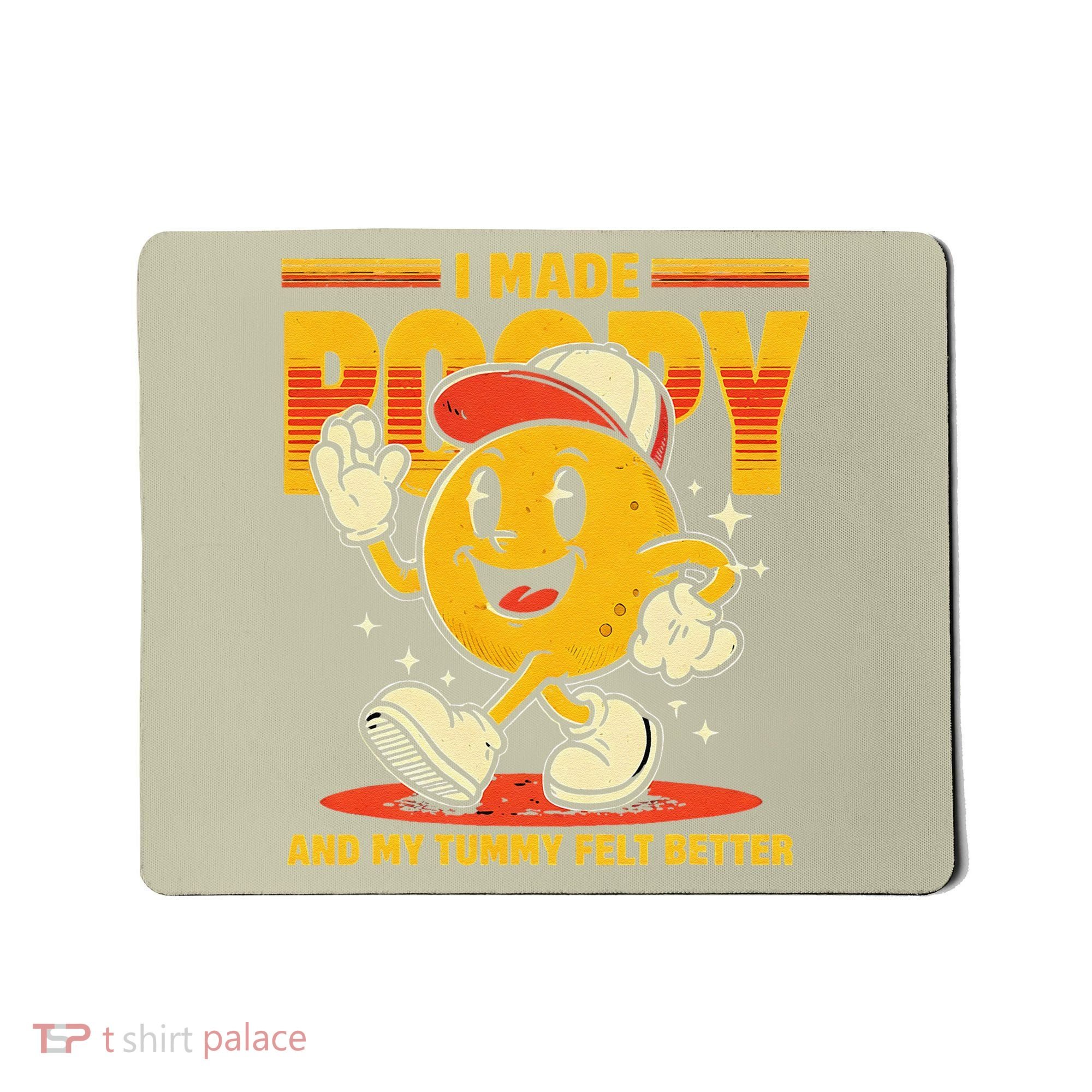 I Made A Poopy And My Tummy Felt Better Adult Humor Meme Mousepad