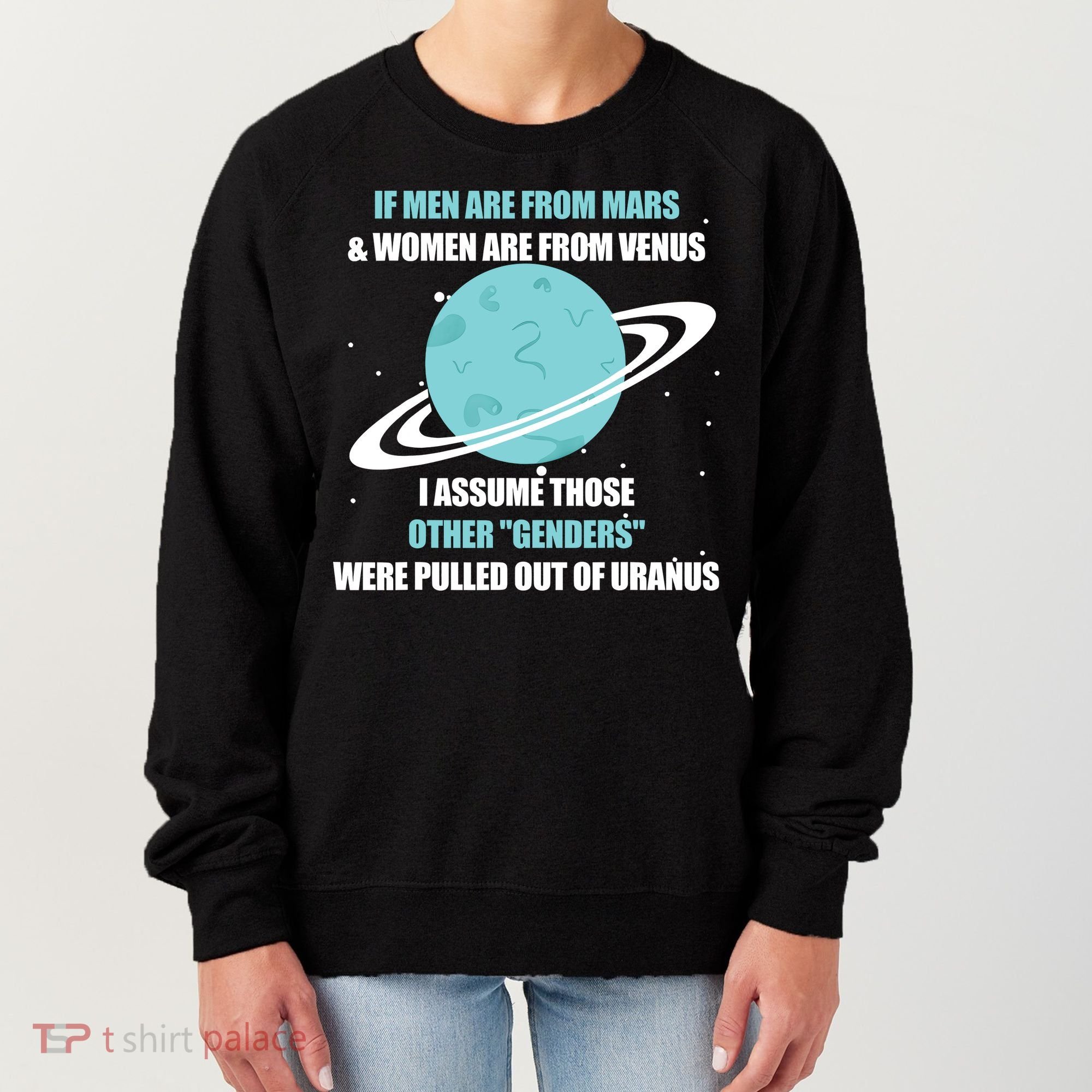 If Men Are From Mars And Women Are From Venus I Assume Those Women's Sweatshirt