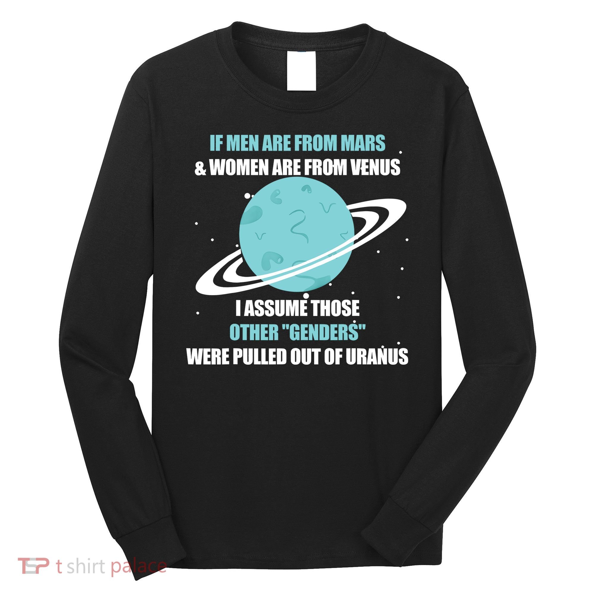 If Men Are From Mars And Women Are From Venus I Assume Those Long Sleeve Shirt