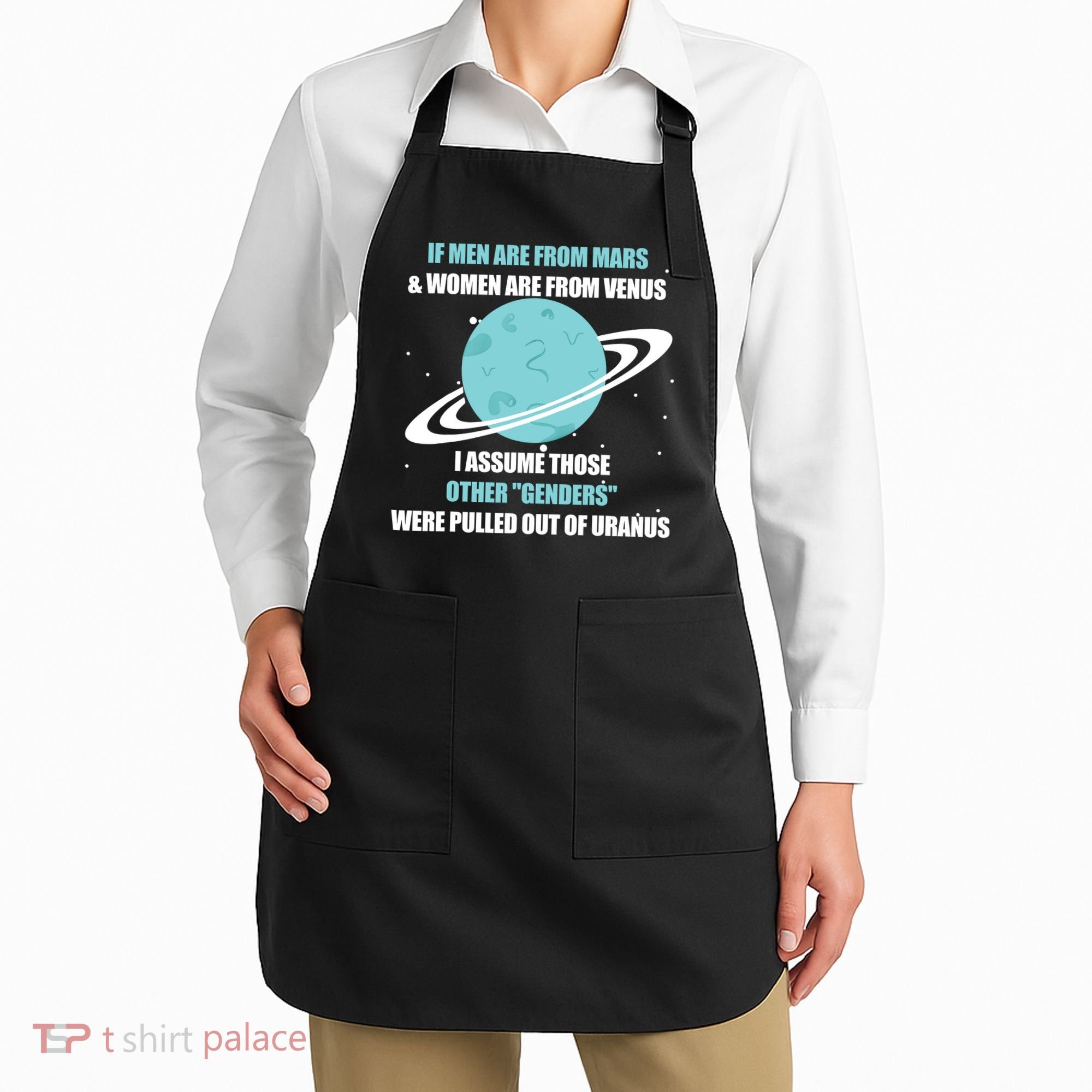 If Men Are From Mars And Women Are From Venus I Assume Those Apron
