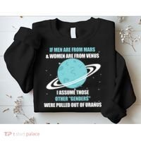 If Men Are From Mars And Women Are From Venus I Assume Those Sweatshirt thumb 2