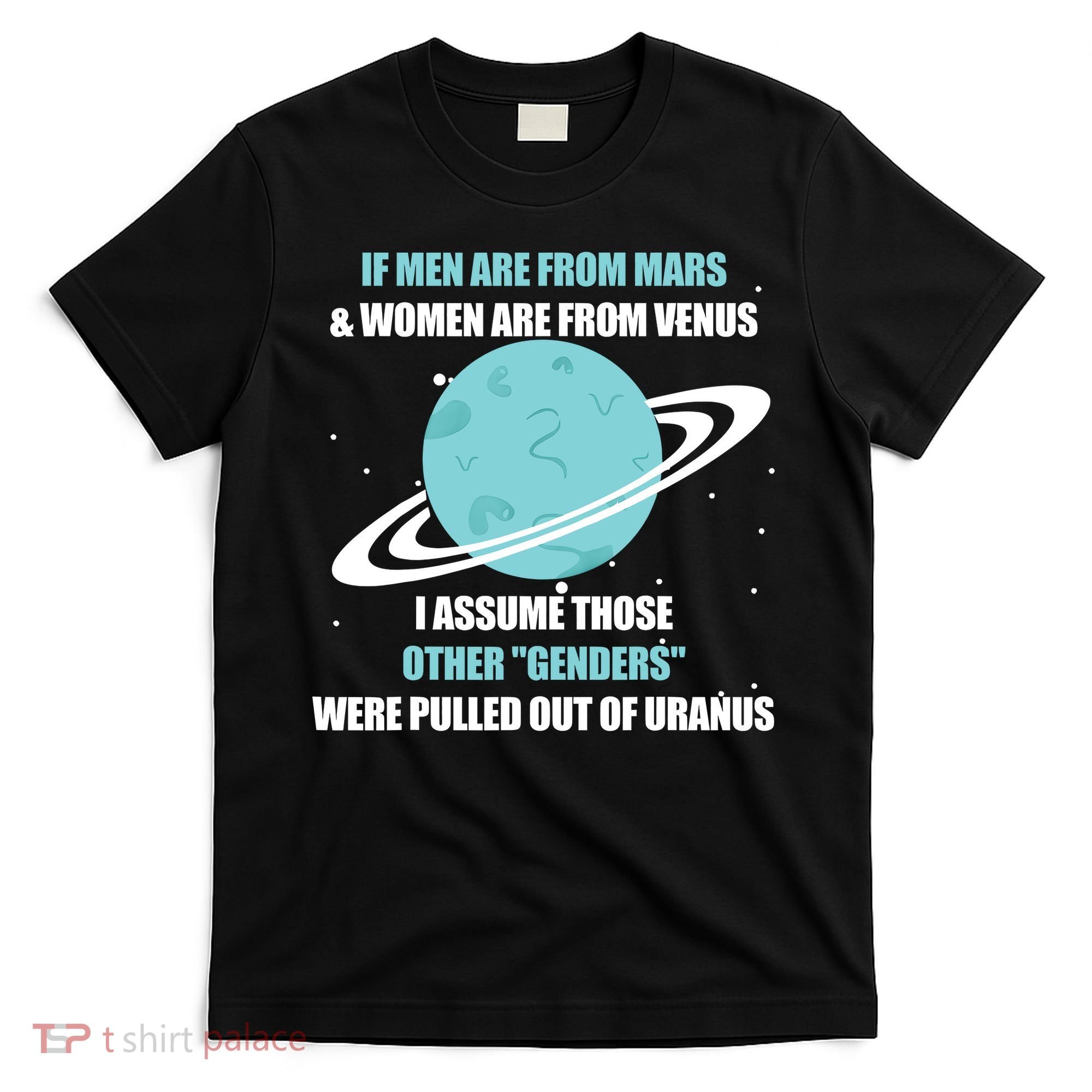If Men Are From Mars And Women Are From Venus I Assume Those T-Shirt