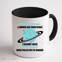 If Men Are From Mars And Women Are From Venus I Assume Those Coffee Mug thumb 1