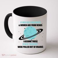 If Men Are From Mars And Women Are From Venus I Assume Those Coffee Mug thumb 0