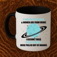 If Men Are From Mars And Women Are From Venus I Assume Those Coffee Mug thumb 2