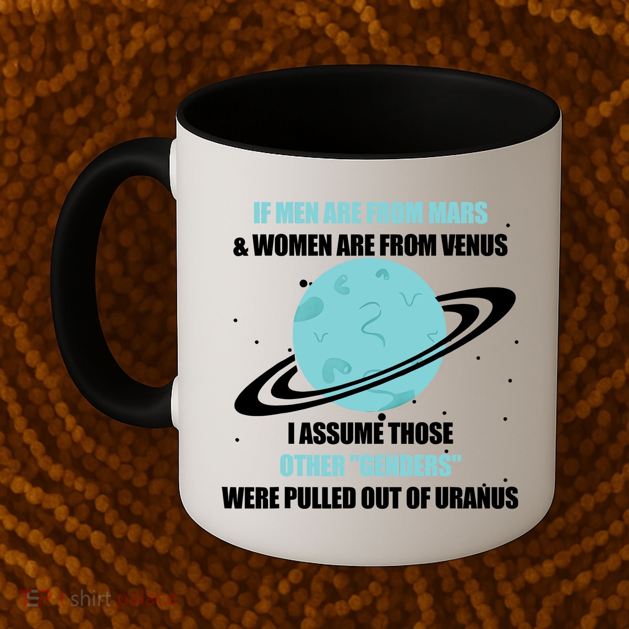 If Men Are From Mars And Women Are From Venus I Assume Those Coffee Mug