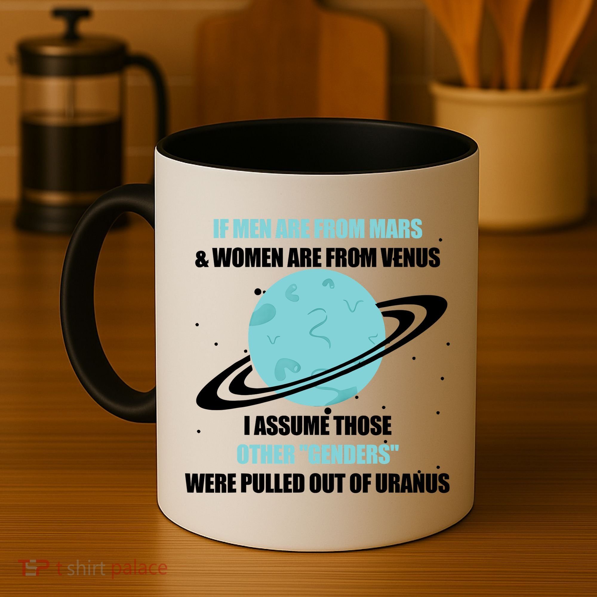 If Men Are From Mars And Women Are From Venus I Assume Those Coffee Mug