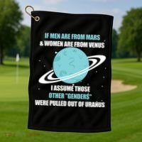 If Men Are From Mars And Women Are From Venus I Assume Those Golf Towel thumb 1