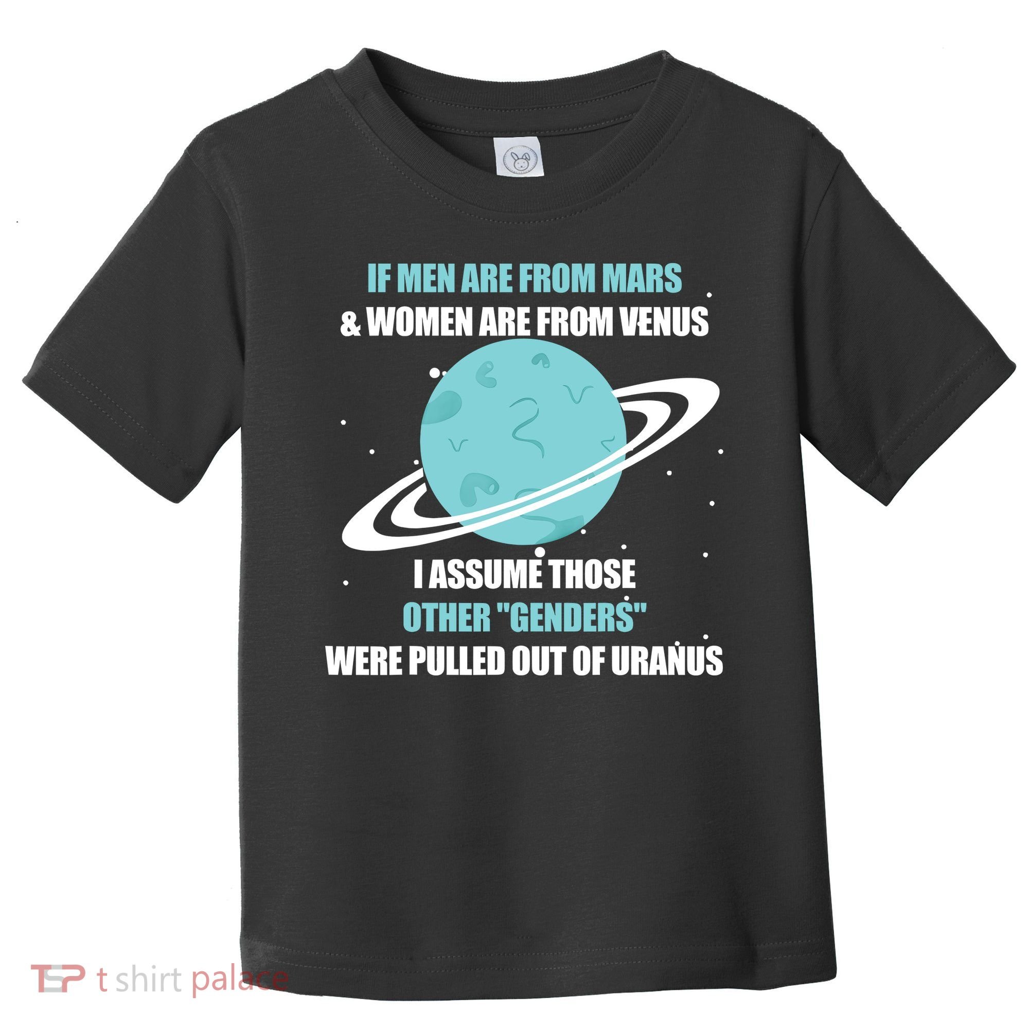 If Men Are From Mars And Women Are From Venus I Assume Those Toddler T-Shirt
