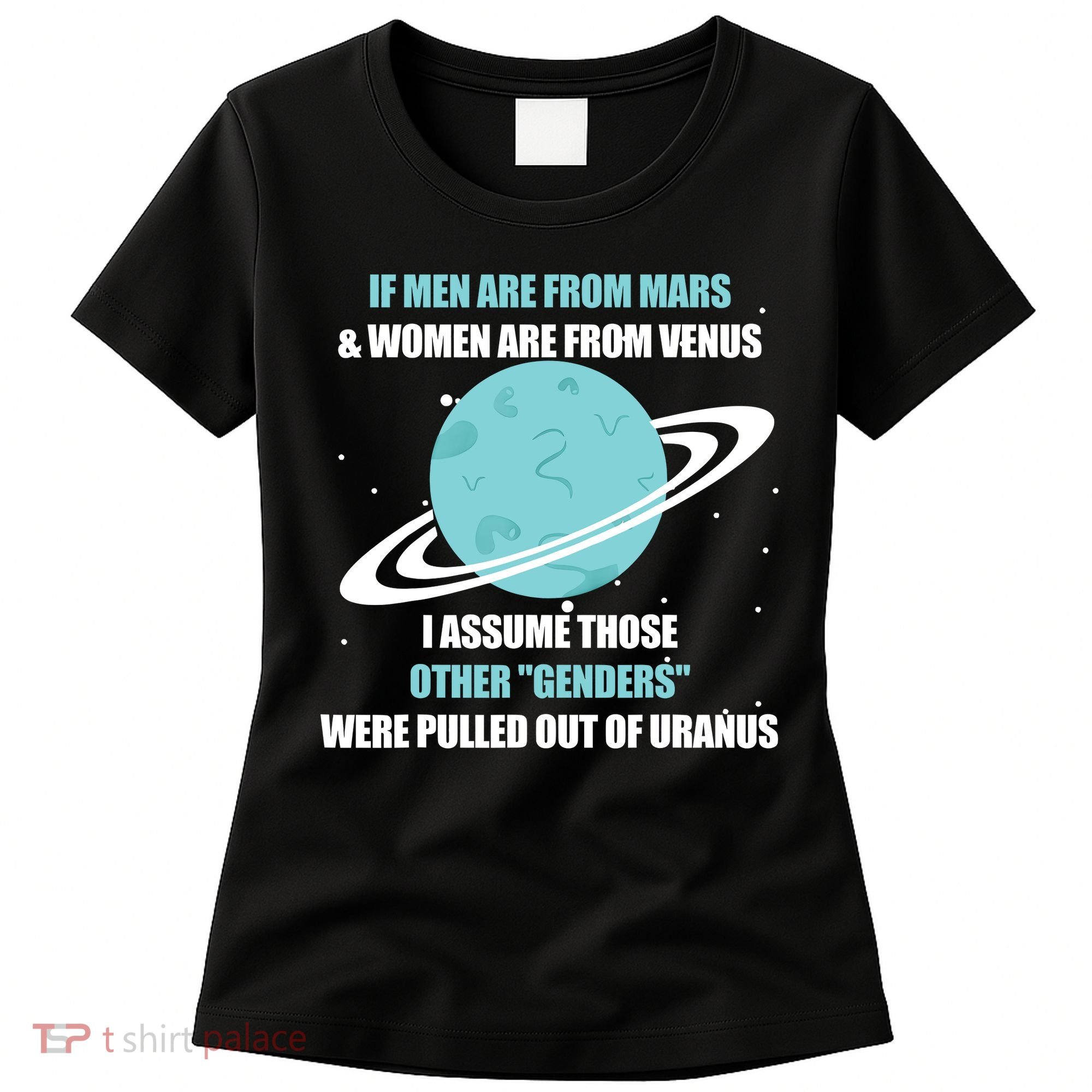 If Men Are From Mars And Women Are From Venus I Assume Those Women's T-Shirt