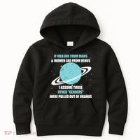 If Men Are From Mars And Women Are From Venus I Assume Those Kids Hoodie thumb 0