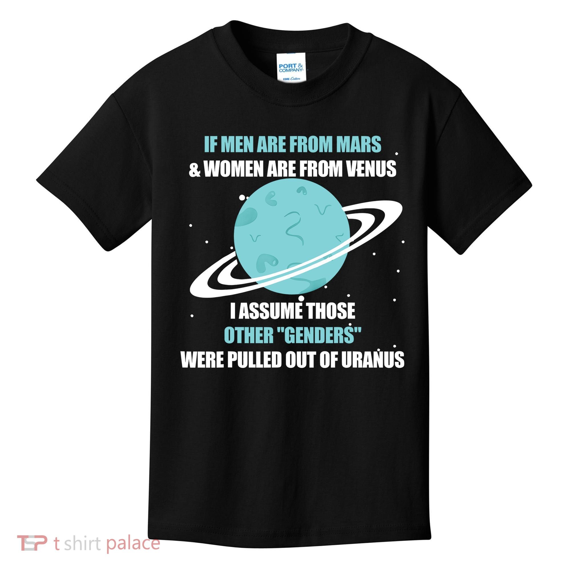 If Men Are From Mars And Women Are From Venus I Assume Those Kids T-Shirt