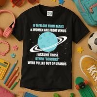 If Men Are From Mars And Women Are From Venus I Assume Those Kids T-Shirt thumb 3