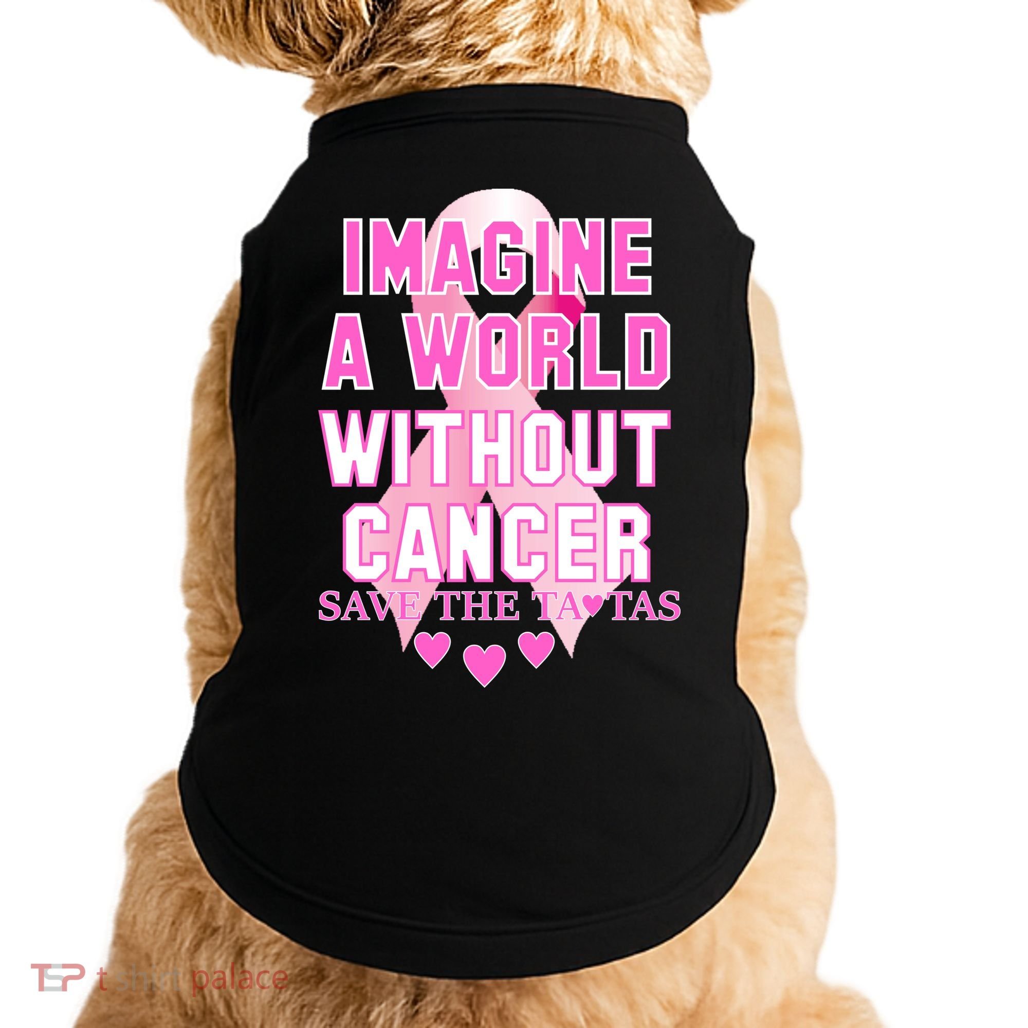 Imagine A World Without Cancer Save The Tatas Doggie Tank