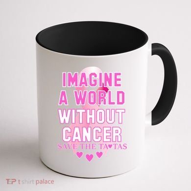 Imagine A World Without Cancer Save The Tatas Coffee Mug back